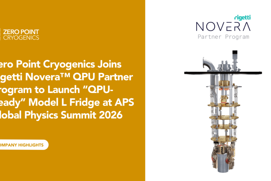 Zero-Point-Cryogenics-Joins-Rigetti-Novera™-QPU-Partner-Program-to-Launch-QPU-Ready-Model-L-Fridge-at-APS-Global-Physics-Summit-2026