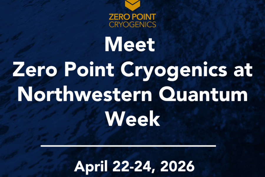 Zero Point Cryogenics at Northwestern Quantum Week