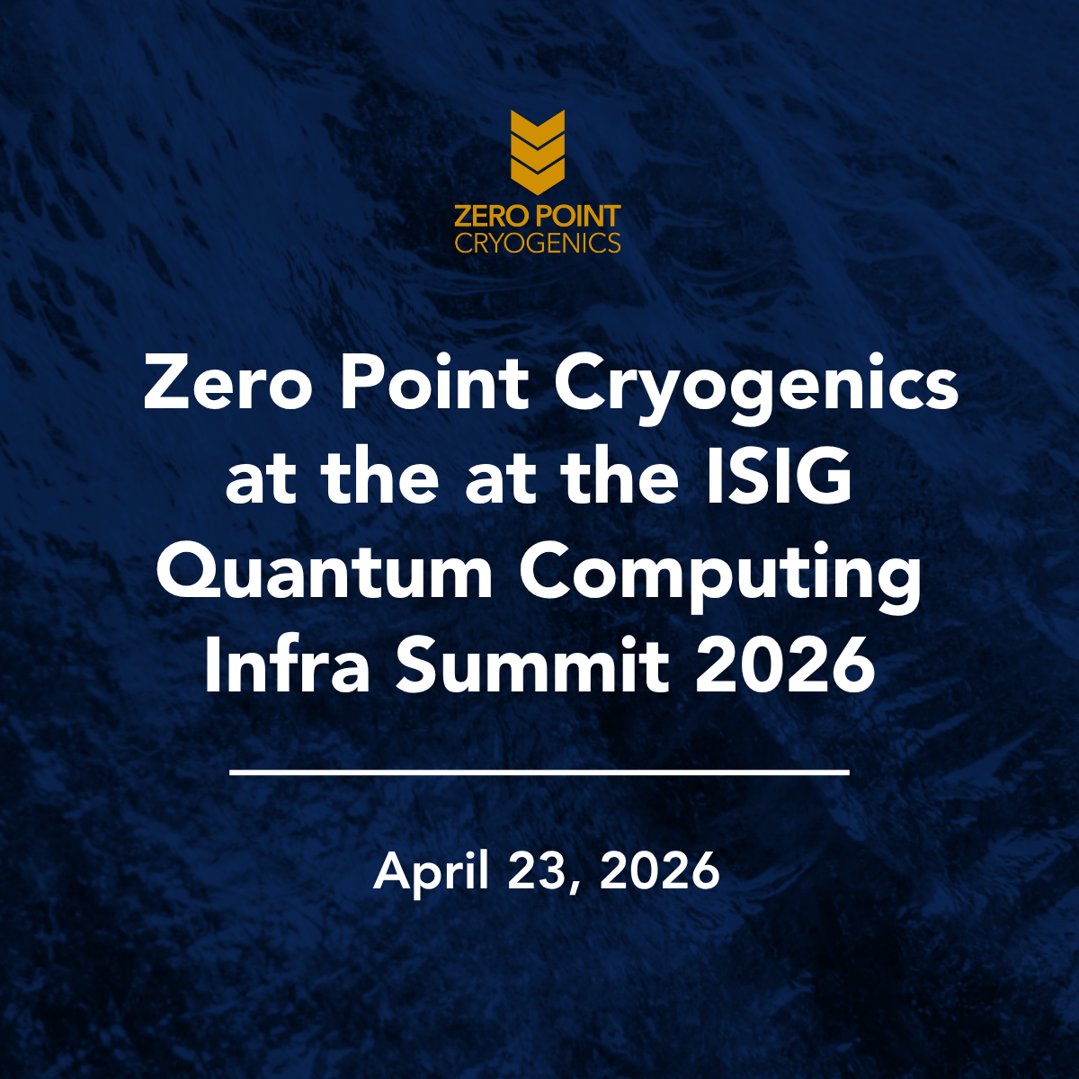 Zero Point Cryogenics at the at the ISIG Quantum Computing Infra Summit 2026